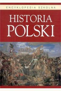 Encyklopedia szkolna. Historia Polski