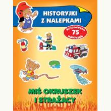 Miś Okruszek i strażacy. Historyjki z nalepkami, 9788383158600