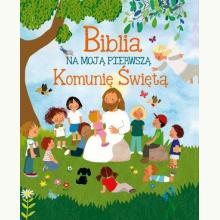 Biblia na moją Pierwszą Komunię Świętą, 9788327477668