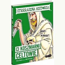 Strrraszna historia. Ci koszmarni Celtowie, 9788327659835