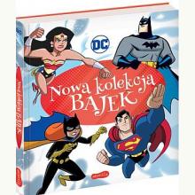 DC Comics. Nowa kolekcja bajek, 9788327660602