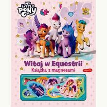 My Little Pony. Witaj w Equestrii. Książka z magnesami, 9788327669711