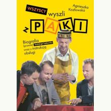 Wszyscy wyszli z PAKI. Biografia (prawie) każdego kabaretu wraz z instrukcją obsługi, 9788327717801