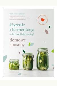 Kiszenie i fermentacja z dr Ewą Dąbrowską. Domowe sposoby