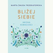 Bliżej siebie. Imiona kobiecości, 9788327731746