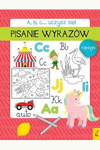 A, b, c... Uczysz się! Pisanie wyrazów