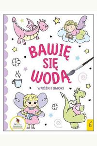 Bawię się wodą. Wróżki i smoki