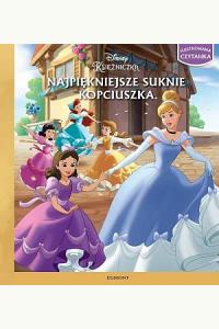 Disney Księżniczka. Najpiękniejsze suknie Kopciuszka. Ilustrowana czytanka