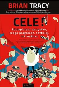 Cele! Zdobędziesz wszystko, czego pragniesz, szybciej, niż myślisz