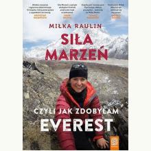 Siła Marzeń, czyli jak zdobyłam Everest, 9788328357662