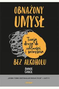 Obnażony umysł. Twoja droga do wolności i szczęścia bez alkoholu