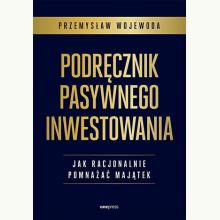 Podręcznik pasywnego inwestowania, 9788328901421