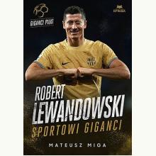 Robert Lewandowski. Sportowi giganci, 9788328910348