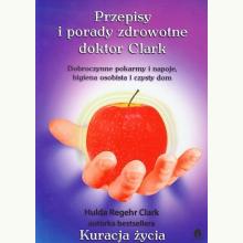 Przepisy i porady zdrowotne doktor Clark, 9788360170335