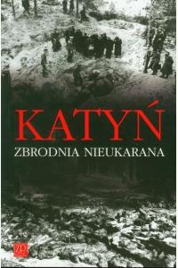 Katyń. Zbrodnia nieukarana