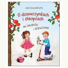 O dziewczynkach i chłopcach dla chłopców i dziewczynek, 9788363579784