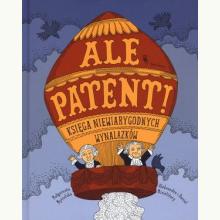 Ale patent! Księga niewiarygodnych wynalazków, 9788363696061