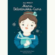 Mali WIELCY. Maria Skłodowska-Curie, 9788365793218