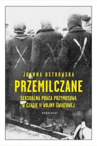 Przemilczane. Seksualna praca przymusowa w trakcie II wojny światowej