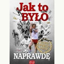 Jak to było naprawdę. Niezwykłe opowieści sportowe, 9788366008007