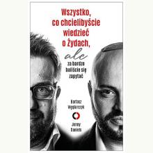 Wszystko, co chcielibyście wiedzieć o Żydach, ale za bardzo baliście się zapytać, 9788366219946