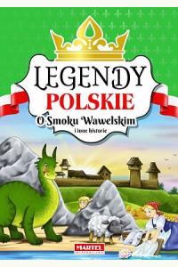 Legendy Polskie. O smoku Wawelskim i inne historie