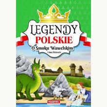 Legendy Polskie. O smoku Wawelskim i inne historie, 9788366330351