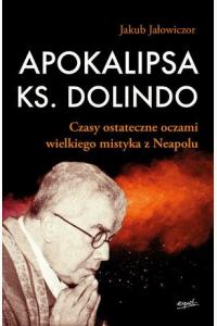 Apokalipsa ks. Dolindo. Czasy ostateczne oczami wielkiego mistyka z Neapolu