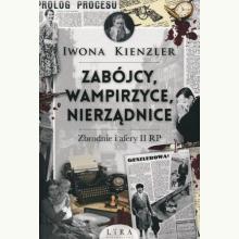 Zabójcy, wampirzyce, nierządnice. Zbrodnie i afery II RP, 9788366503724