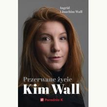 Przerwane życie Kim Wall, 9788366555372