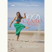 Odczarowana. Historia prawdziwa, 9788366748361