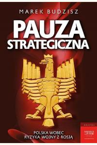 Pauza strategiczna. Polska wobec ryzyka wojny z Rosją