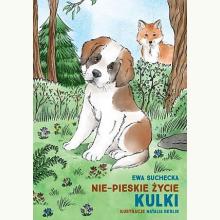 Nie-pieskie życie Kulki / A non-dogs life of Kulka, 9788367139793