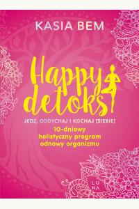 Happy detoks. Jedz, oddychaj i kochaj (siebie)