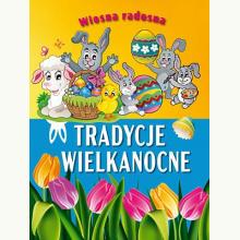 Wiosna radosna. Tradycje wielkanocne, 9788367178488