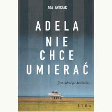 Adela nie chce umierać, 9788367388030