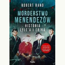 Morderstwo Menendezów. Historia Lyle'a i Erika, 9788368135749