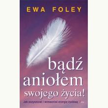 Bądź aniołem swojego życia!, 9788372293374