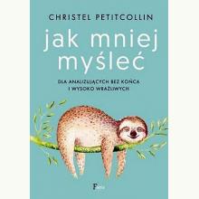 Jak mniej myśleć, 9788382251418