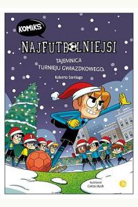 Najfutbolniejsi. Tajemnica turnieju gwiazdkowego (Komiks)