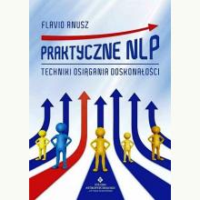 Praktyczne NLP. Techniki osiągania doskonałości, 9788373774674