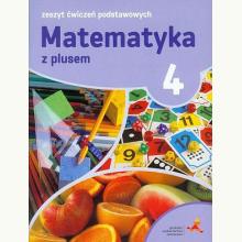 Matematyka z plusem. Klasa 4. Zeszyt ćwiczeń podstawowych, 9788374205726