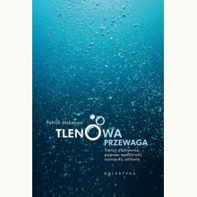 Tlenowa przewaga. Trenuj efektywnie, popraw wydolność, wzmocnij zdrowie, 9788375796421