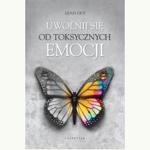 Uwolnij się od toksycznych emocji, 9788375798555