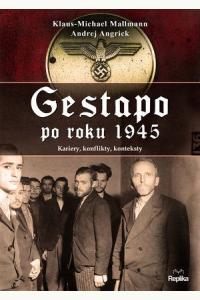 Gestapo po 1945 roku. Kariery, konflikty, konteksty