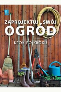 Zaprojektuj swój ogród krok po kroku (używana)