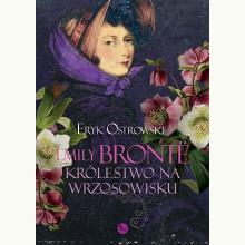 Emily Bronte. Królestwo na wrzosowisku, 9788377798713