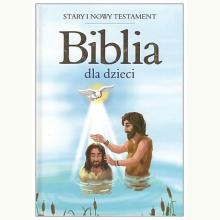 Biblia dla dzieci. Stary i Nowy Testament, 9788378138020