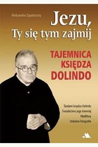 Jezu, Ty się tym zajmij. Tajemnica księdza Dolindo