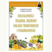 Święta Hildegarda leczy. Dolegliwości żołądka, wątroby, układu trawiennego i pokarmowego , 9788378648215